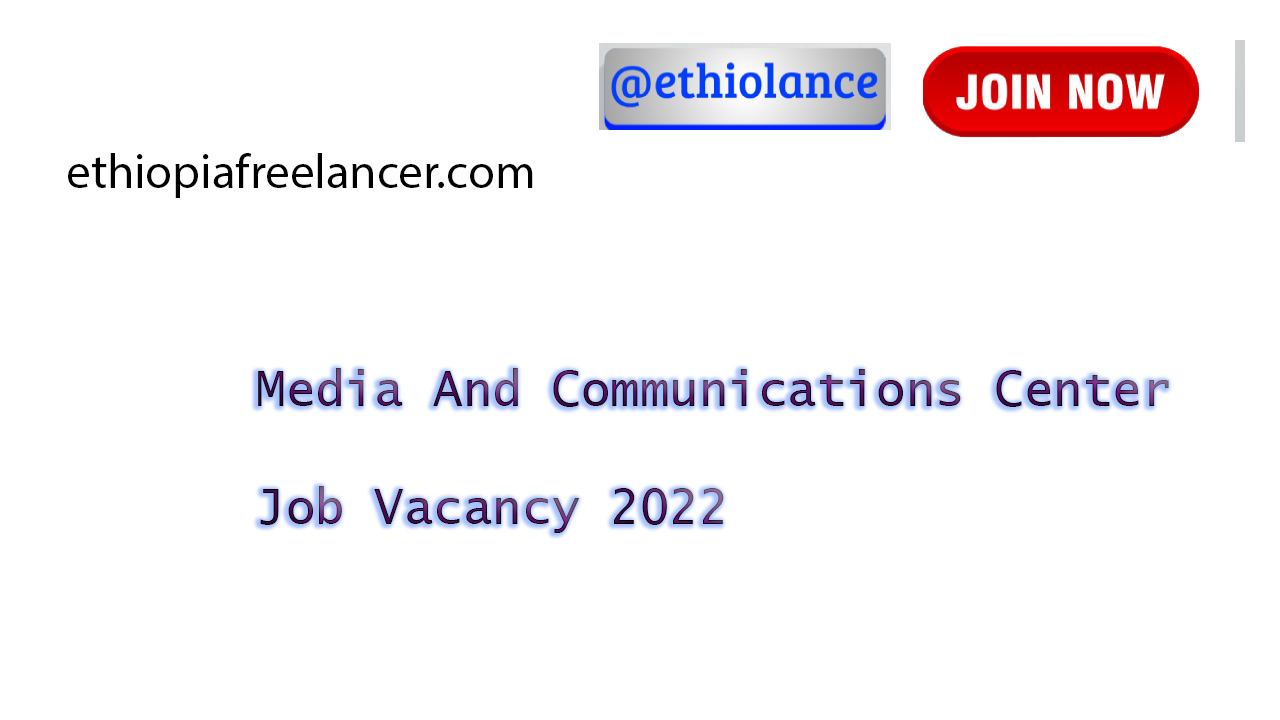 Media And Communications Center New Job Vacancy 2022