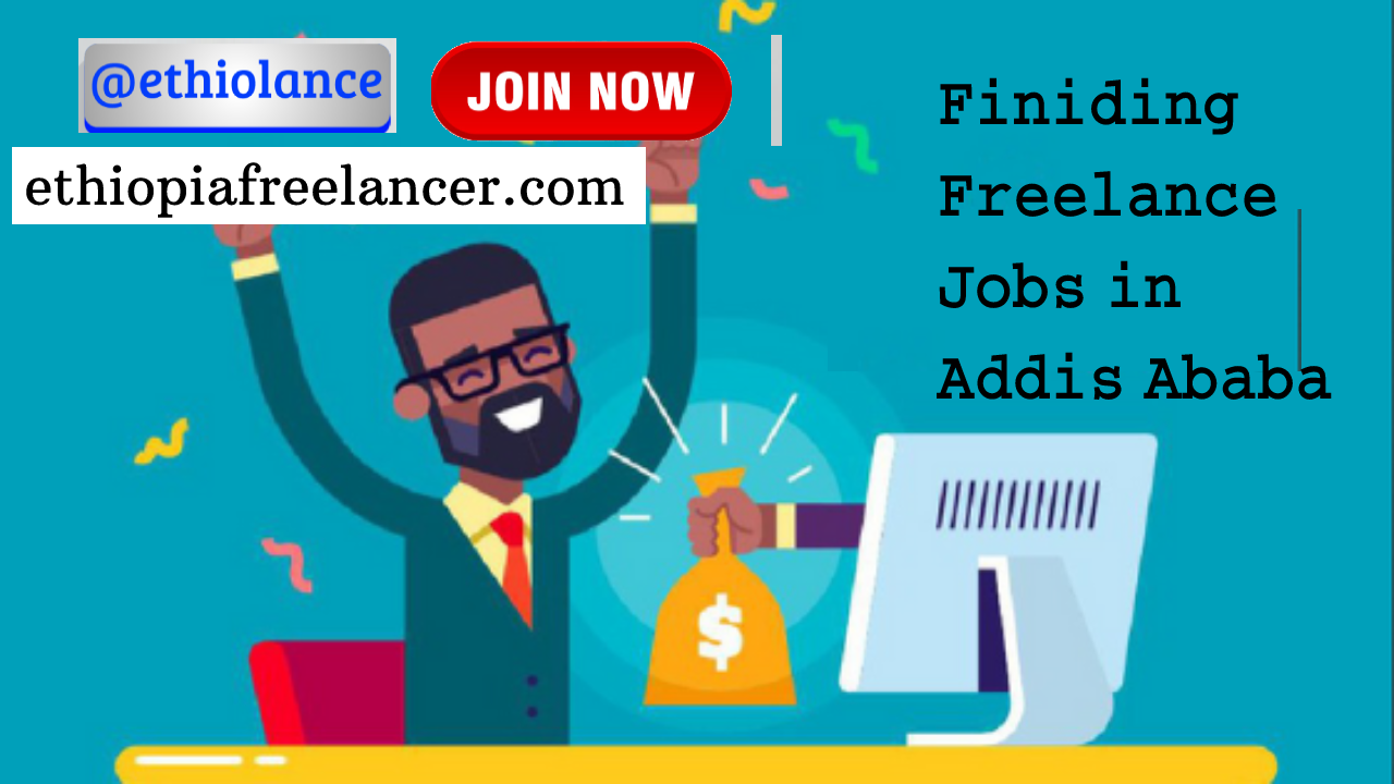 Finding Freelance jobs in Addis Ababa