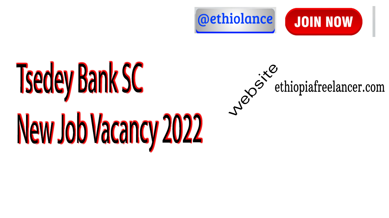 Tsedey Bank SC New Job Vacancy 2022